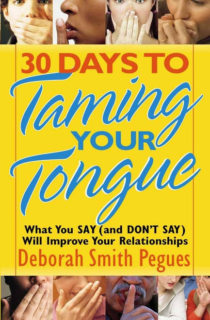 30 Days to Taming Your Tongue: What You Say