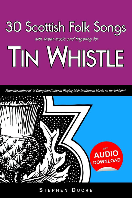 30 Scottish Folk Songs with sheet music and fingering for Tin Whistle