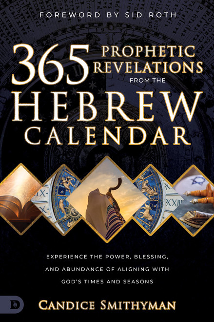 365 Prophetic Revelations from the Hebrew Calendar: Experience the Power