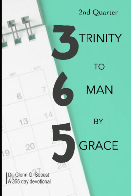 365 Trinity to Man by Grace 2nd Quarter: Devotions that Inspire