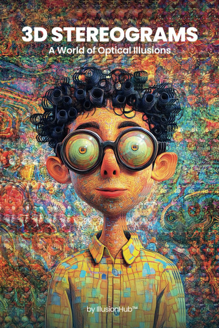 3D Stereograms: A World of Optical Illusions: A Collection of Incredible