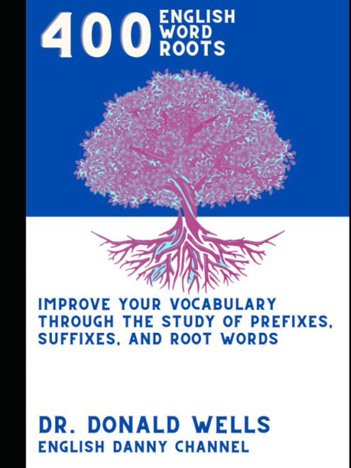 400 English Root Words: Improve Your Vocabulary through the Study of