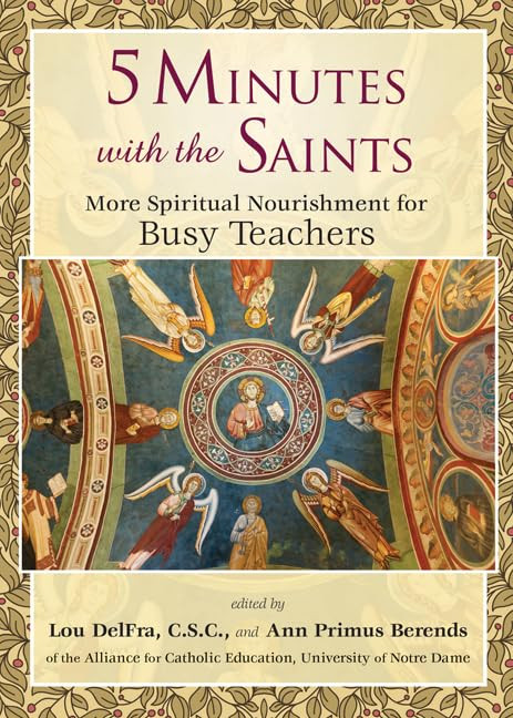5 Minutes with the Saints: More Spiritual Nourishment for Busy Teachers