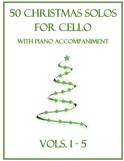 50 Christmas Solos for Cello with Piano Accompaniment: Vols. 1-5