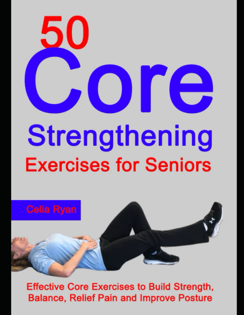 50 Core Strengthening Exercises for Seniors