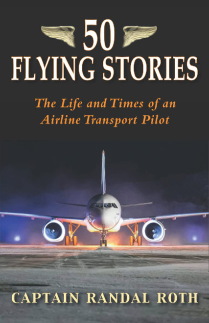 50 Flying Stories: The Life and Times of an Airline Transport Pilot