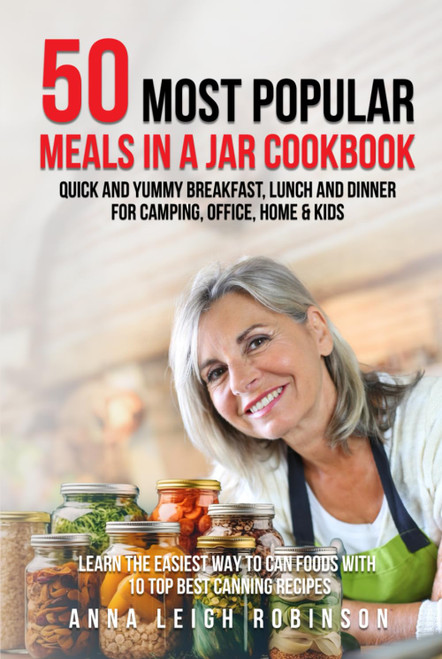 50 Most Popular Meals in a Jar Cookbook: Quick and Yummy Breakfast