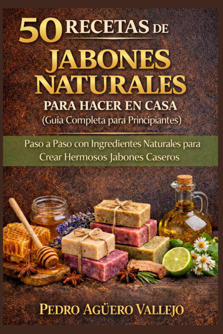50 Recetas de Jabones Naturales para Hacer en Casa