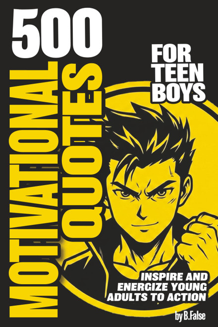 500 Motivational Quotes for Teen Boys
