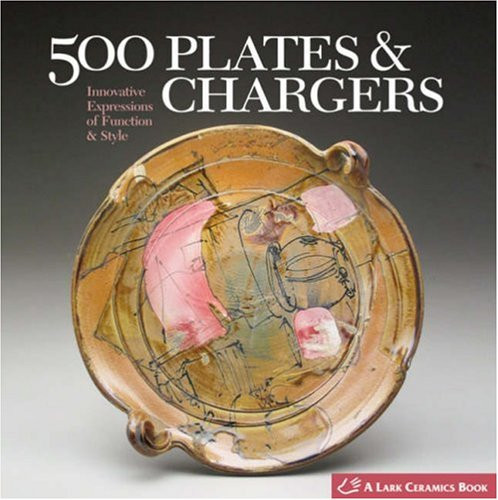 500 Plates & Chargers: Innovative Expressions of Function & Style
