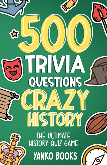 500 Trivia Questions Crazy History: The Ultimate Quiz Game About ...