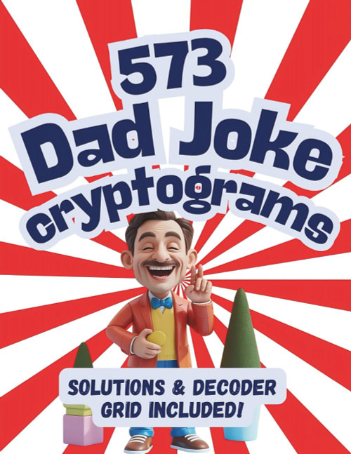 573 Dad Joke Cryptograms Puzzle Book For Adults and Seniors