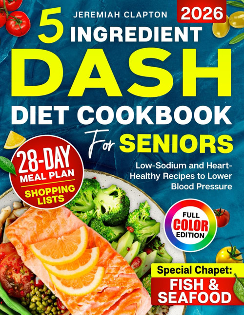 5-Ingredient DASH Diet Cookbook for Seniors