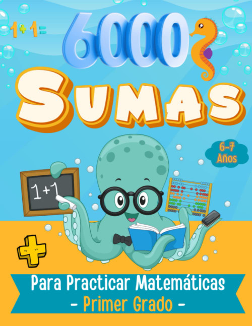 6,000 Suma para Practicar Matemática - Primer Grado 6-7 Años