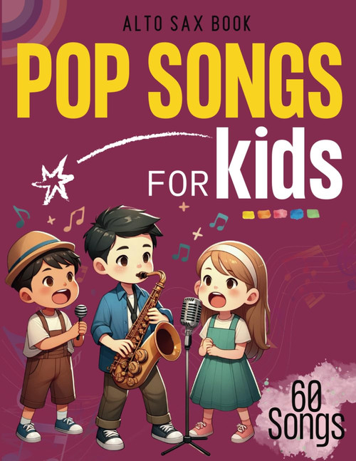 60 Pop Songs For Kids Alto Sax Book: Alto Sax Solo