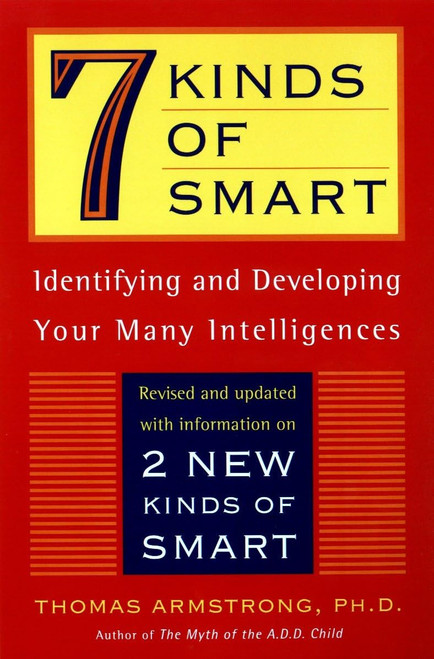 7 (Seven) Kinds of Smart: Identifying and Developing Your Multiple
