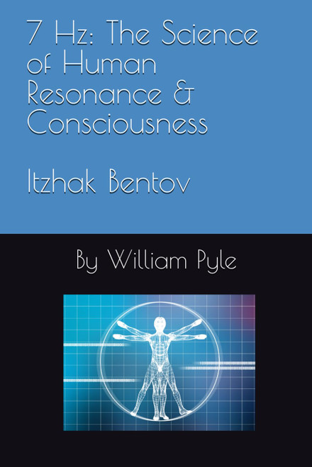 7 Hz: The Science of Human Resonance & Consciousness Itzhak Bentov