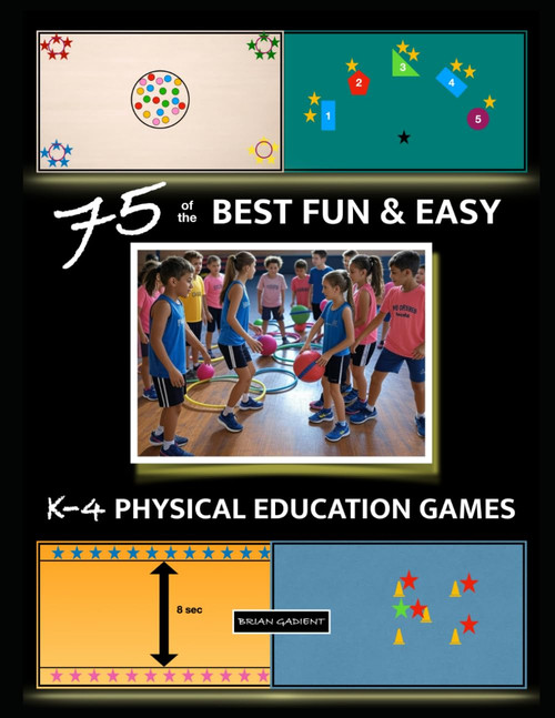 75 of the BEST FUN & EASY K-4 PHYSICAL EDUCATION GAMES