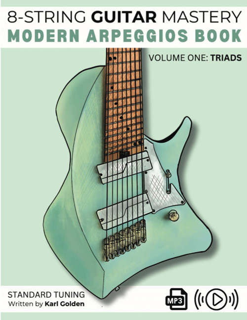 8-String Guitar Mastery: Modern Arpeggios Book: Volume One: Triads on the
