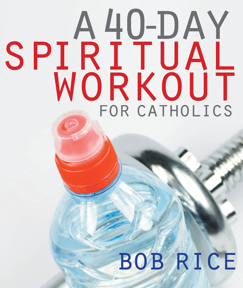 A 40-Day Spiritual Workout for Catholics