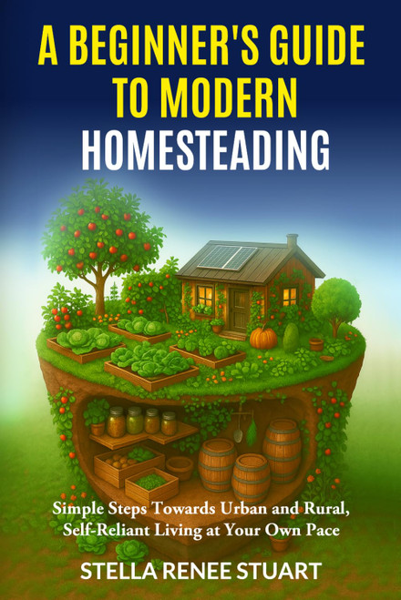 A Beginner's Guide to Modern Homesteading
