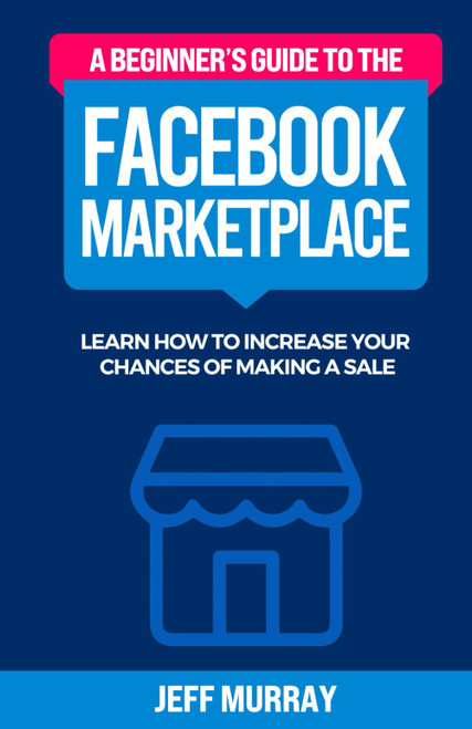 A Beginner's Guide to the Facebook Marketplace