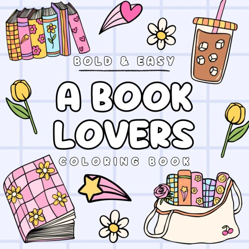 A Book Lovers Coloring Book, 30 Bold And Easy Bookish Coloring Pages For
