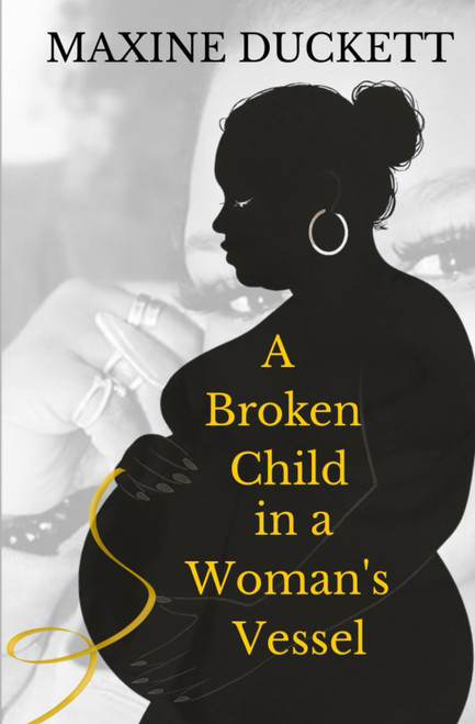 A Broken Child in a Woman's Vessel