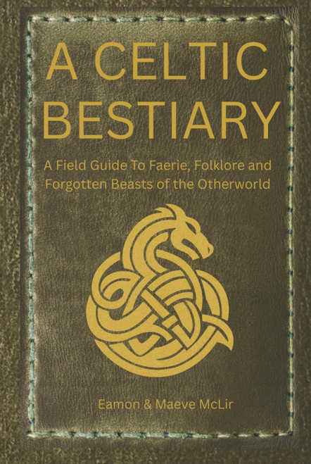 A Celtic Bestiary: A Field Guide to Faerie