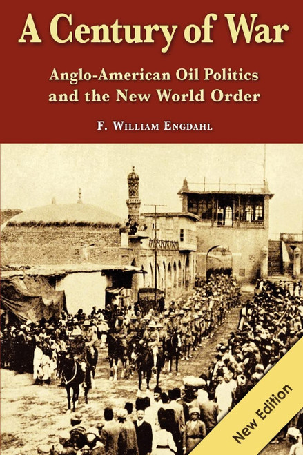 A Century of War:: Anglo-American Oil Politics and the New World Order