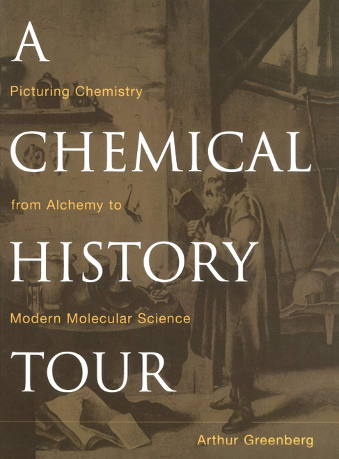A Chemical History Tour: Picturing Chemistry from Alchemy to Modern