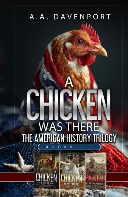 A Chicken Was There: The American History Trilogy- Books 1-3