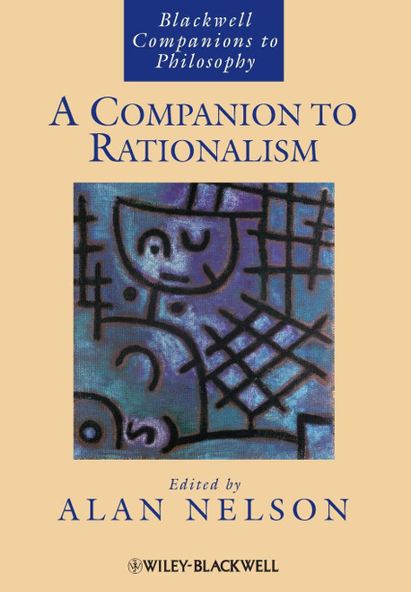 A Companion to Rationalism (Blackwell Companions to Philosophy)