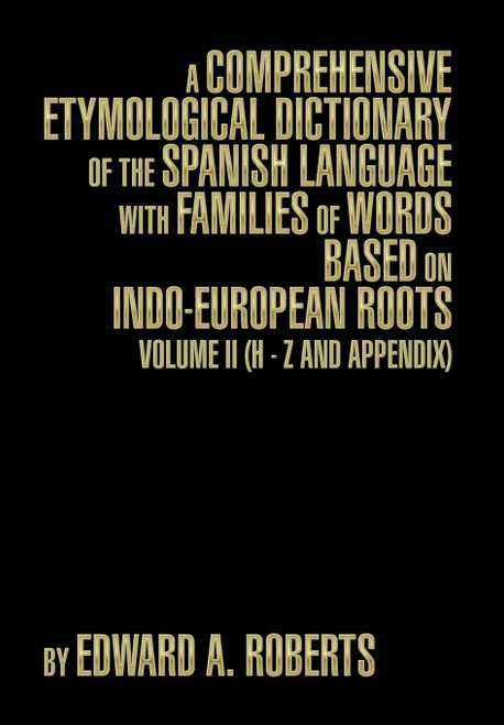 A Comprehensive Etymological Dictionary of the Spanish Language with