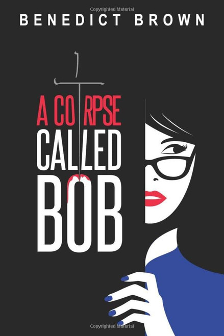 A Corpse Called Bob: A Funny and Gripping Murder Mystery