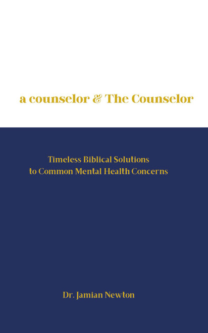 a counselor & The Counselor: Timeless Biblical Solutions to Common Mental