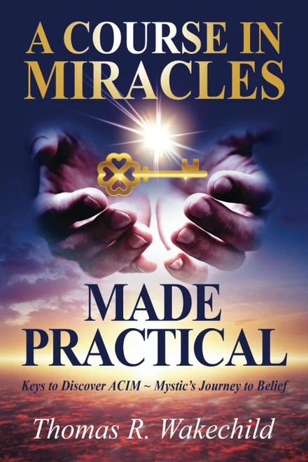 A Course In Miracles Made Practical