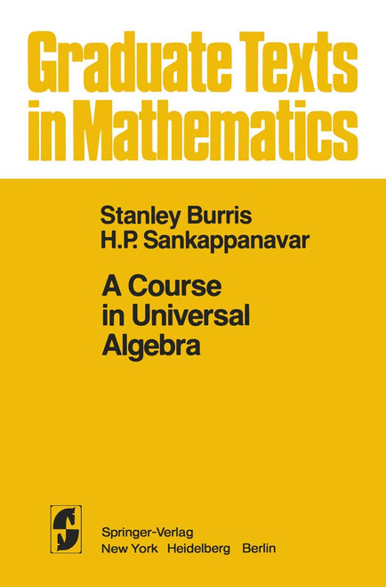 A Course in Universal Algebra (Graduate Texts in Mathematics)
