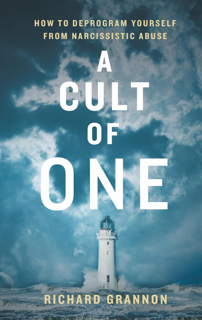 A Cult of One: How to Deprogram Yourself from Narcissistic Abuse