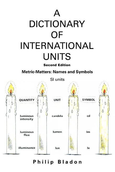 A DICTIONARY OF INTERNATIONAL UNITS: Metric-Matters: Names and Symbols