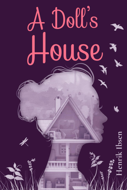 A Doll's House (Annotated) The 1879 Classic Edition