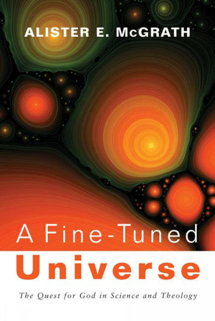 A Fine-Tuned Universe: The Quest for God in Science and Theology