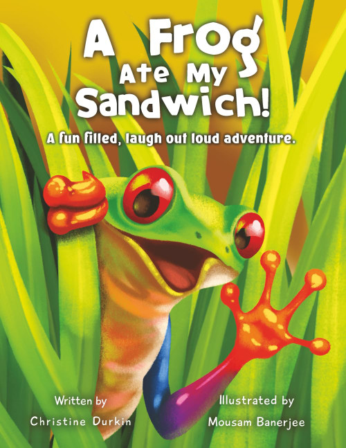 A Frog Ate My Sandwich!: A fun filled, laugh out loud adventure