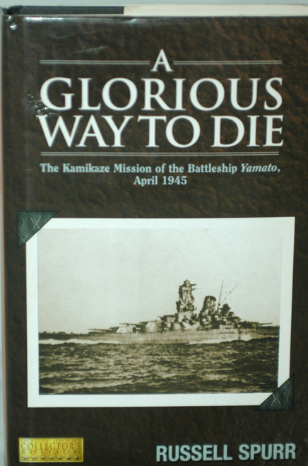 A glorious way to die: The kamikaze mission of the battleship Yamato