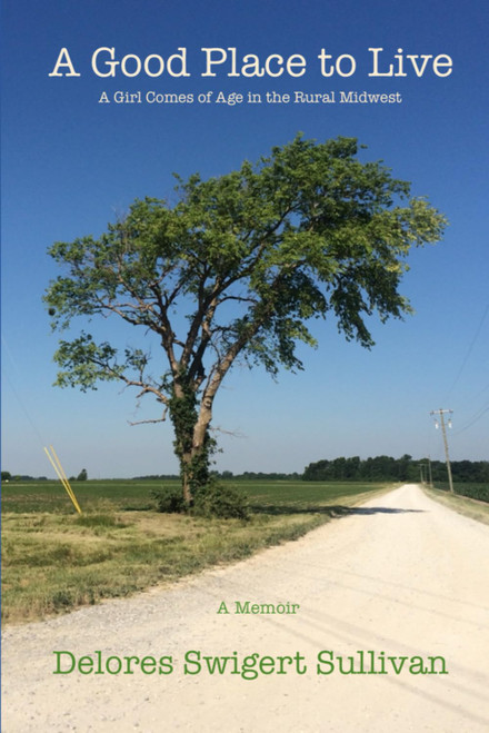 A Good Place to Live: A Girl Comes of Age in the Rural Midwest