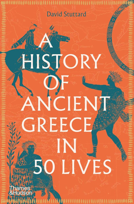 A History of Ancient Greece in Fifty Lives /anglais