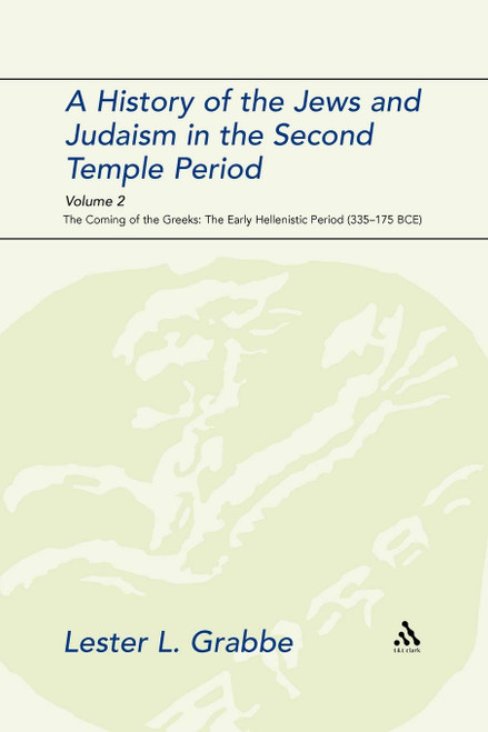 A History of the Jews and Judaism in the Second Temple Period, Volume 2
