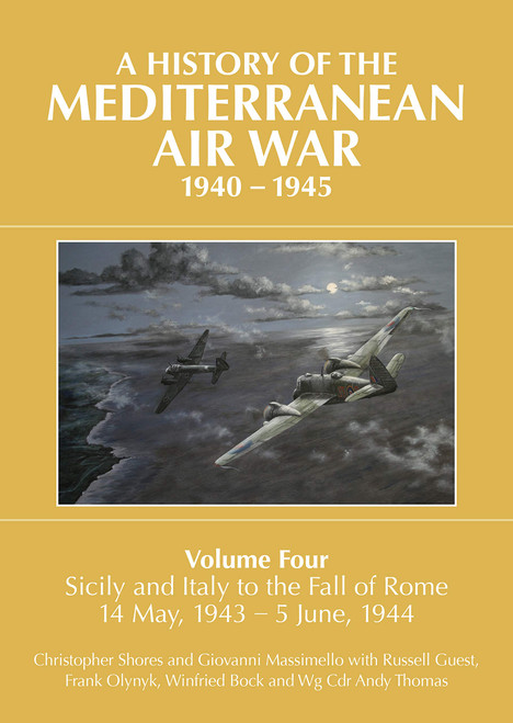 A History of the Mediterranean Air War, 1940-1945: Volume 4