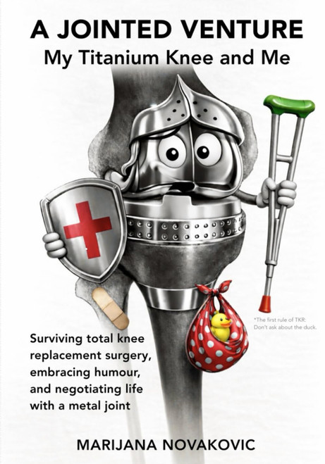 A Jointed Venture: My Titanium Knee and Me: Surviving Total Knee