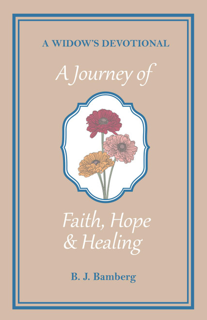 A Journey of Faith, Hope, and Healing: A Widow's Devotional